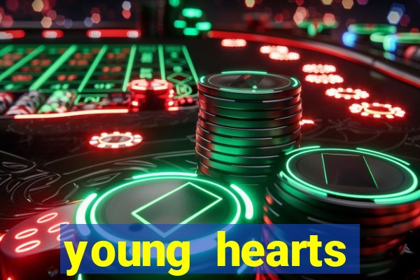 young hearts assistir 2024